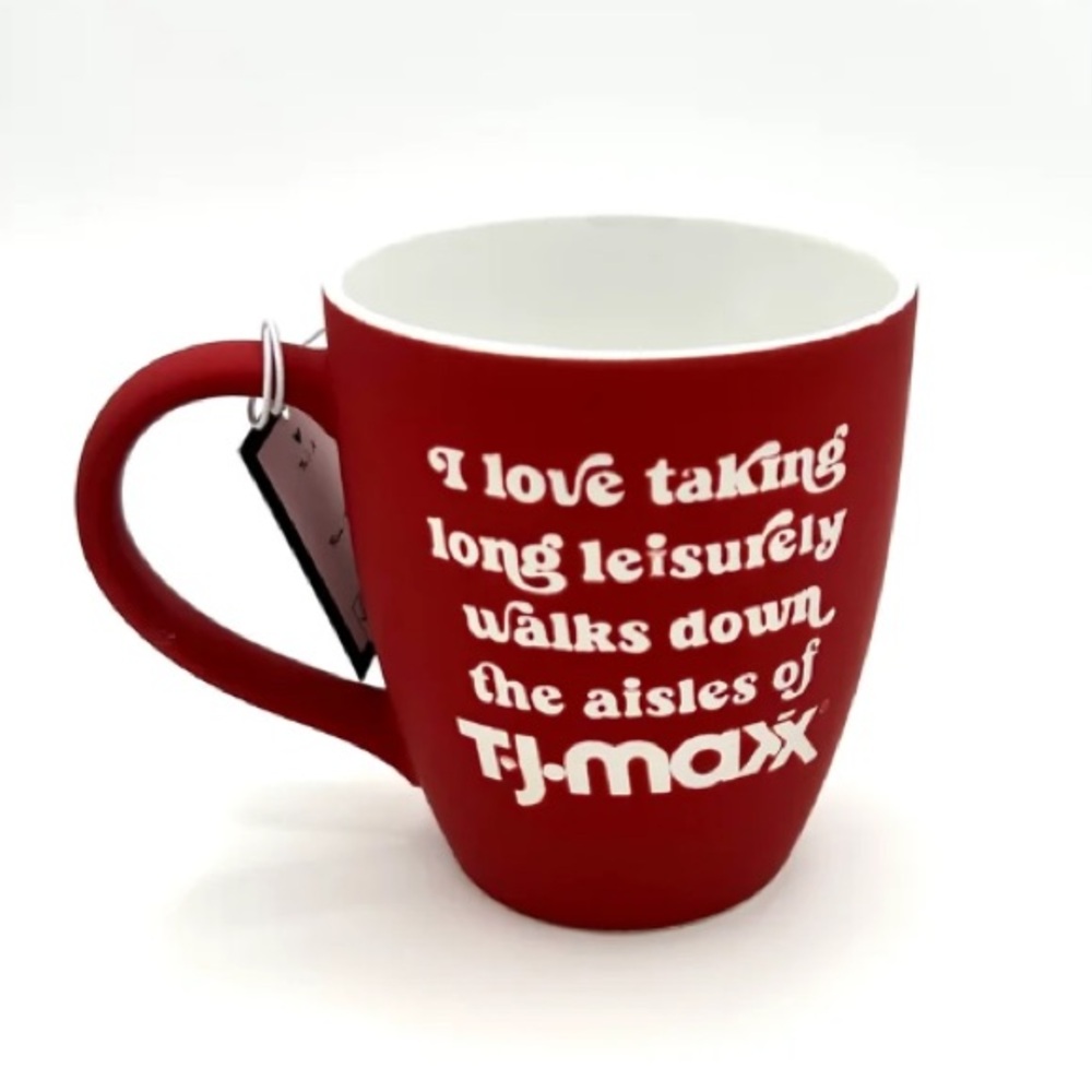 TJ Maxx Mug I love taking long leisurely walks down the aisles of TJ Maxx